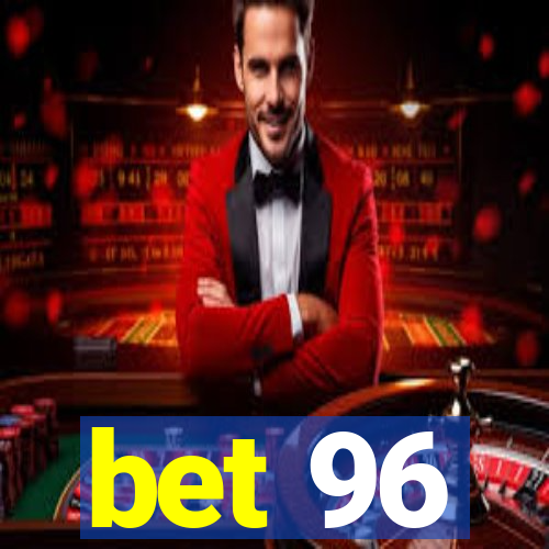 bet 96